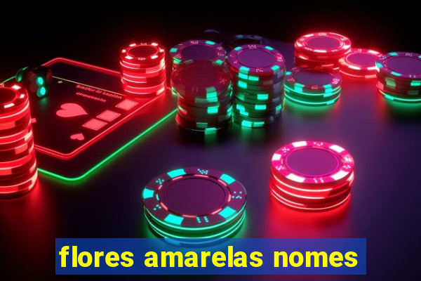 flores amarelas nomes